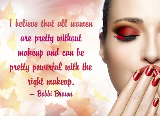 These makeup quotes echo a universal truth